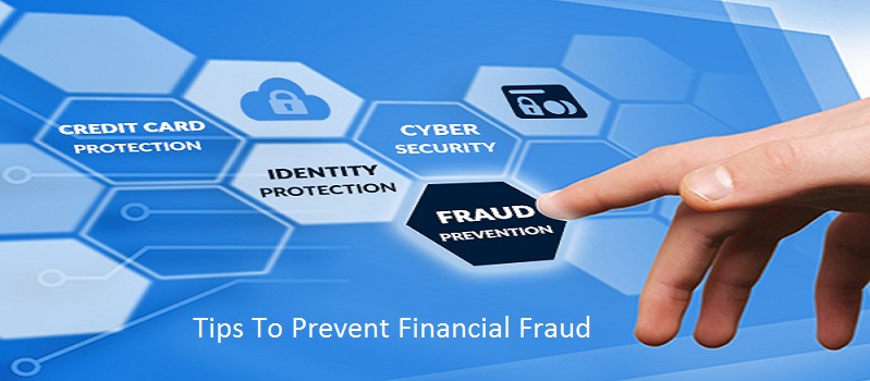 Tips To Prevent Financial Fraud For Safety Of Your Hard-Earned Money