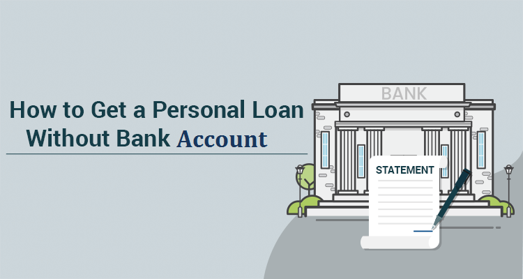 How to Get a Personal Loan without a Bank Account