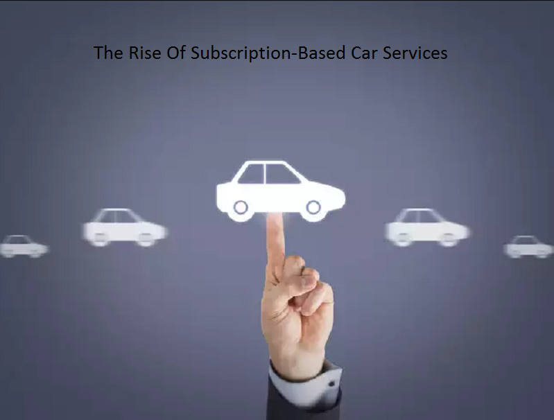 The Rise Of Subscription-Based Car Services: A New Era in Vehicle Financing