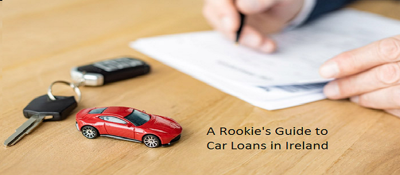 A Rookie's Guide to Car Loans in Ireland: Avoiding Common Mistakes