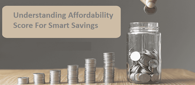 A Guide To Understanding Affordability Score For Smart Savings