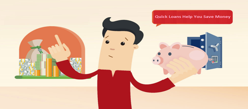 How Do Quick Loans Help You Save Money?