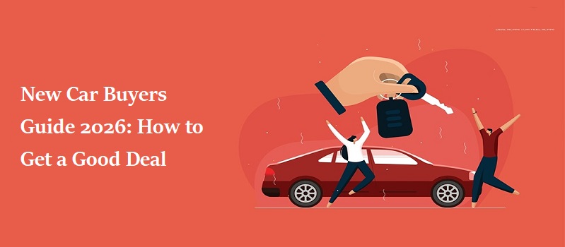 New Car Buyers Guide 2026: How to Get a Good Deal